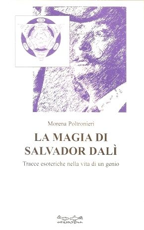 9788888437125 - La magia di Salvador Dalì. Tracce esoteriche nella vita di un genio