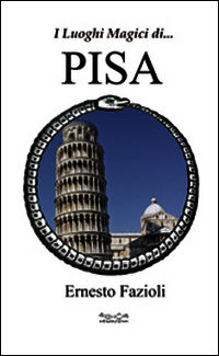 9788888437545 - I luoghi magici di Pisa