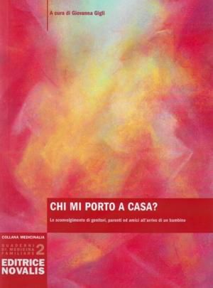 9788888444246 - Chi mi porto a casa? Lo sconvolgimento di genitori, parenti ed amici all'arrivo di un bambino