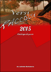 9788888539751 - Versi raccolti 2015. Antologia di poesia