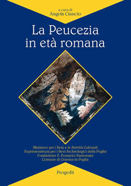 9788888550015 - La Peucezia in età romana. Il quadro archeologico e topografico