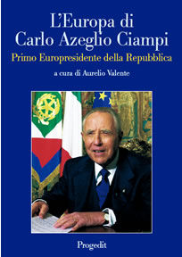 9788888550497 - L'Europa di Carlo Azeglio Ciampi primo europresidente della Repubblica