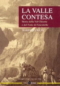 9788888552361 - La valle contesa. Storia della val Chisone e del forte di Fenestrelle