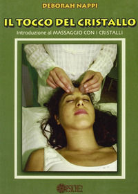 9788888611013 - Il tocco del cristallo. Introduzione al massaggio con i cristalli