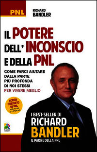 9788888612522 - Il potere dell'inconscio e della PNL. Come farci aiutare dalla parte più profonda di noi stessi per vivere meglio
