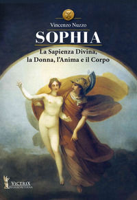 9788888646947 - Sophia. La sapienza divina, la donna, l'anima e il corpo