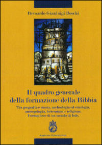 9788888660431 - Il quadro generale della formazione della Bibbia. Tra geografia e storia, archeologia ad etnologia, antropologia, letter