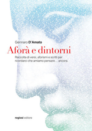 9788888688794 - Aforà e dintorni. Raccolta di versi, aforismi e scritti per ricordarci che amiamo pensare... ancora