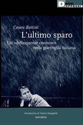 9788888738352 - L'ultimo sparo. Un «delinquente comune» nella guerriglia italiana