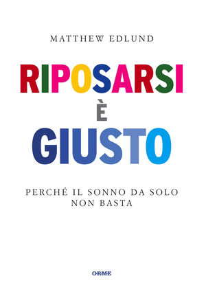 9788888774862 - Riposarsi è giusto. Perché il sonno da solo non basta