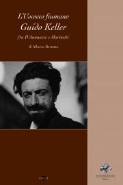 9788888789811 - L'uscocco fiumano Guido Keller fra D'Annunzio e Marinetti