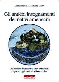 9788888819808 - Gli antichi insegnamenti dei nativi americani. Riflessioni di un nativo sulle istruzioni apprese dagli anziani della sua