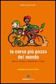 9788888829524 - La corsa più pazza del mondo. Storie di ciclismo in Burkina Faso e in Mali