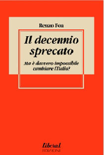 9788888835136 - Il decennio sprecato. Ma è davvero impossibile cambiare l'Italia?