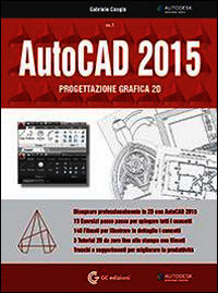 9788888837352 - AutoCAD 2015. Progettazione grafica 2D. Con DVD-ROM. Vol. 1
