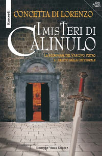9788888848990 - I misteri di Calinulo. La scomparsa del vescovo Pietro e i delitti della cattedrale