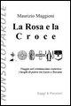 9788888850160 - La rosa e la croce. Viaggio nel cristianesimo esoterico. I luoghi di potere tra Lazio e Toscana