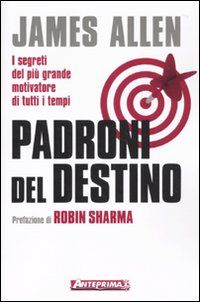 9788888857367 - Padroni del destino. I segreti del più grande motivatore di tutti i tempi