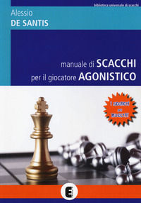 9788888928715 - Manuale di scacchi per il giocatore agonistico. I segreti dei maestri