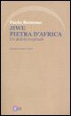 9788888947051 - Jiwe pietra d'Africa. Un delirio tropicale