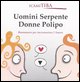 9788888951263 - Uomini serpente, donne polipo. Buonumore per incrementare l'amore