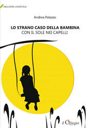 9788888996738 - Lo strano caso della bambina con il sole nei capelli