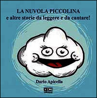 9788889007792 - La nuvola piccolina e altre storie da leggere e da cantare. Ediz. illustrata. Con CD Audio