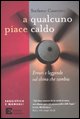 9788889014752 - A qualcuno piace caldo