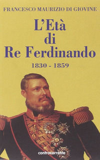 9788889015469 - L'età di re Ferdinando (1830-1859)