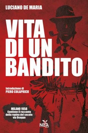 9788889035504 - Vita di un bandito. Dalla rapina di via Osoppo al caso Calvi