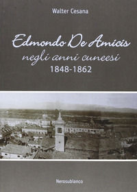 9788889056288 - Edmondo De Amicis negli anni cuneesi (1848-1862)