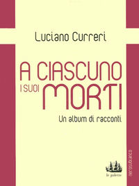 9788889056493 - A ciascuno i suoi morti. Un album di racconti