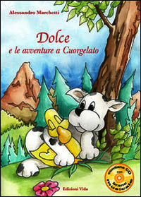 9788889071458 - Dolce e le avventure a Cuorgelato. Ediz. illustrata. Con CD Audio