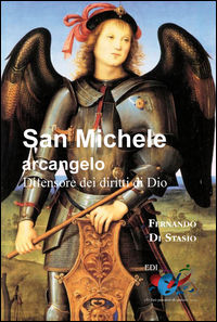 9788889094921 - San Michele Arcangelo. Difensore dei diritti di Dio