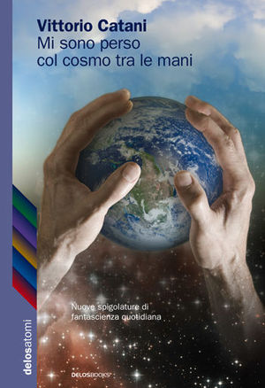 9788889096840 - Mi sono perso col cosmo tra le mani