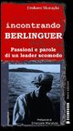 9788889099049 - Incontrando Berlinguer. Passioni e parole di un leader scomodo