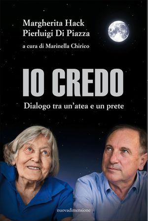 9788889100776 - Io credo. Dialogo tra un'atea e un prete