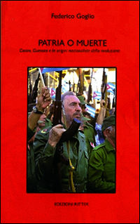 9788889107515 - Patria e muerte. Castro, Guevara e le origini nazionaliste della rivoluzione