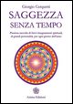 9788889137505 - Saggezza senza tempo. Preziosa raccolta di brevi insegnamenti spirituali, di grandi personalità, per ogni giorno dell'an
