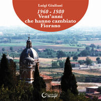 9788889156391 - 1960-1980. Vent'anni che hanno cambiato Fiorano