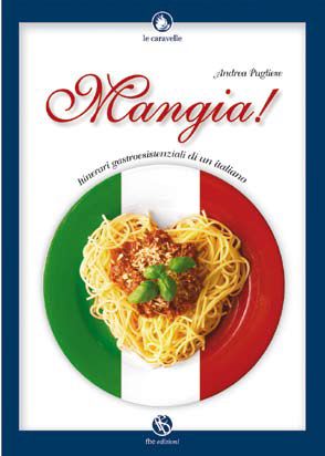 9788889160350 - Mangia! Itinerari gastroesistenziali di un italiano