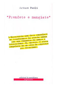 9788889197455 - «Prendete e mangiate». Scritti sull'eucarestia