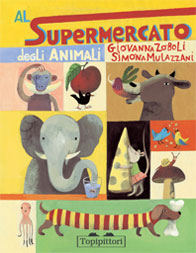 9788889210239 - Al supermercato degli animali. Ediz. illustrata