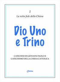 9788889227428 - Dio uno e trino. Catechesi di Giovanni Paolo II. Catechismo della Chiesa Cattolica