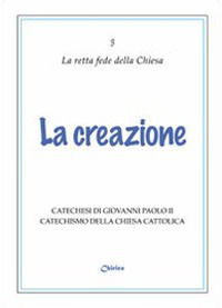 9788889227435 - La creazione. Catechesi di Giovanni Paolo II. Catechismo della Chiesa Cattolica