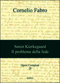 9788889231630 - Opere complete. Vol. 28: Søren Kierkegaard. Il problema della fede