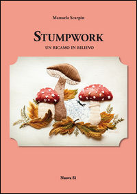 9788889262894 - Stumpwork. Un ricamo in rilievo. Ediz. illustrata