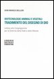 9788889264003 - Biotecnologie animali e vegetali: tradimento del disegno di Dio
