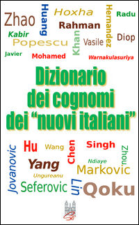9788889291337 - Dizionario dei cognomi dei «nuovi italiani». Hu, Chen, Mohamed, Singh e Warnakulasuriya