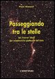 9788889308097 - Passeggiando tra le stelle. Sei itinerari ideali per ammirare lo spettacolo del cielo